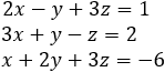 ■(2x-y+3z=1 @3x+y-z=2 @x+2y+3z=-6)