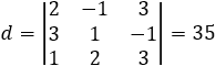 d=|■(2&-1&3@3&1&-1@1&2&3)|=35